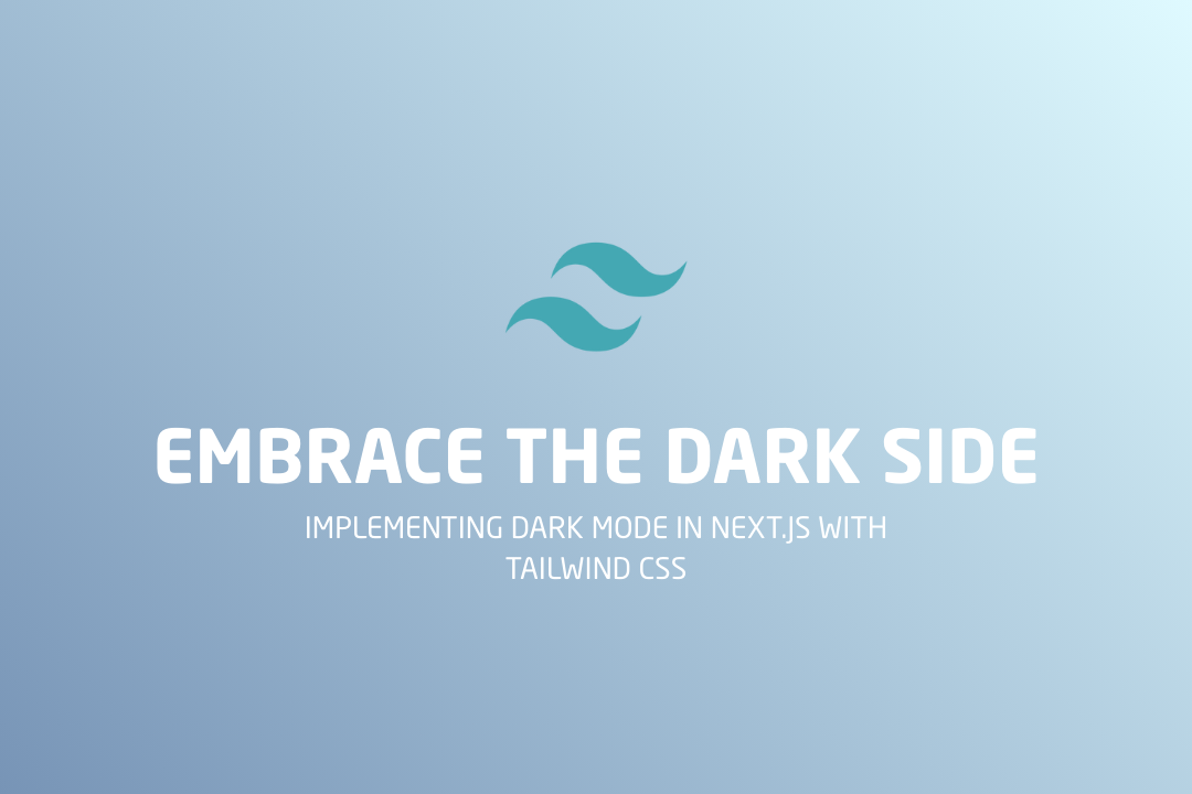 Embrace the Dark Side: Implementing Dark Mode in Next.js with Tailwind CSS